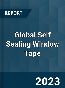 Global Self Sealing Window Tape Industry