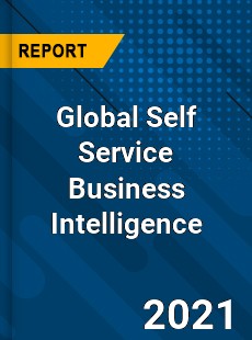 Global Self Service Business Intelligence Market