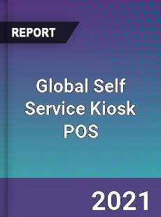 Global Self Service Kiosk POS Market