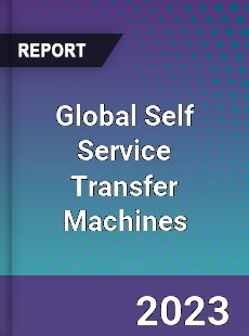 Global Self Service Transfer Machines Industry