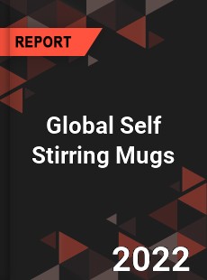 Global Self Stirring Mugs Market