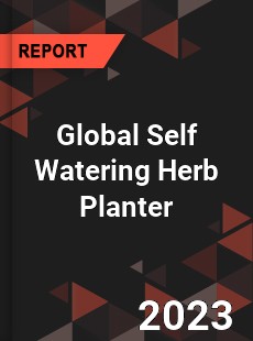 Global Self Watering Herb Planter Industry