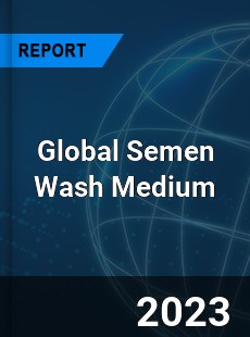 Global Semen Wash Medium Industry