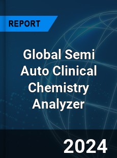 Global Semi Auto Clinical Chemistry Analyzer Industry