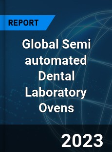 Global Semi automated Dental Laboratory Ovens Market