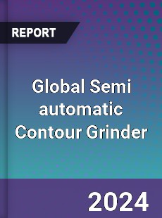 Global Semi automatic Contour Grinder Industry