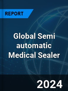 Global Semi automatic Medical Sealer Industry