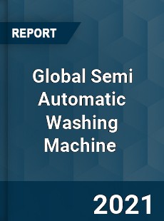 Global Semi Automatic Washing Machine Market