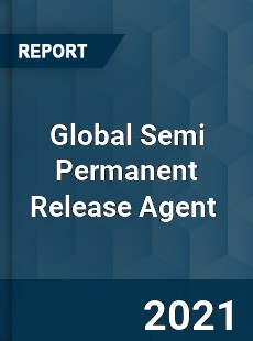 Global Semi Permanent Release Agent Market