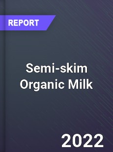 Global Semi skim Organic Milk Market