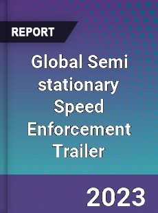 Global Semi stationary Speed Enforcement Trailer Industry