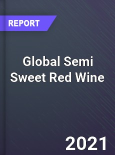 Global Semi Sweet Red Wine Market