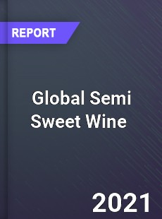 Global Semi Sweet Wine Market