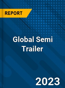 Global Semi Trailer Market