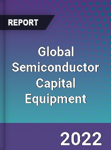 Global Semiconductor Capital Equipment Market