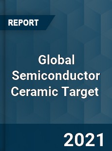 Global Semiconductor Ceramic Target Market