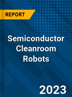 Global Semiconductor Cleanroom Robots Market