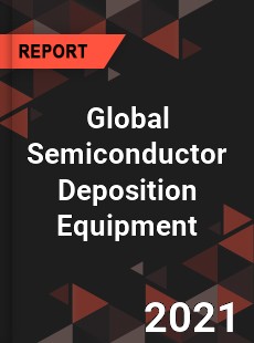 Global Semiconductor Deposition Equipment Market