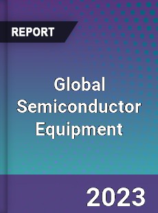 Global Semiconductor Equipment Market