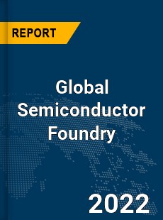 Global Semiconductor Foundry Market