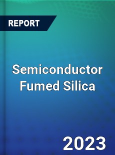 Global Semiconductor Fumed Silica Market