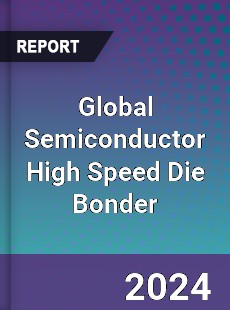 Global Semiconductor High Speed Die Bonder Industry