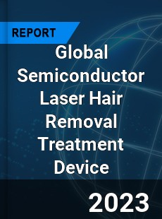 Global Semiconductor Laser Hair Removal Treatment Device Industry