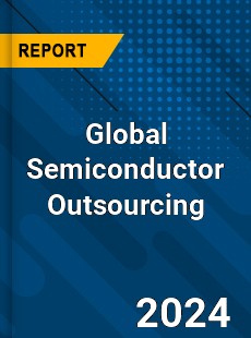 Global Semiconductor Outsourcing Industry