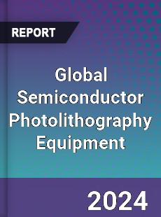 Global Semiconductor Photolithography Equipment Market