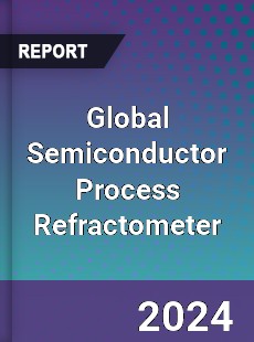 Global Semiconductor Process Refractometer Industry