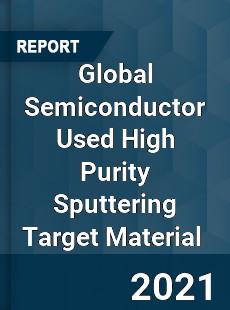 Global Semiconductor Used High Purity Sputtering Target Material Market