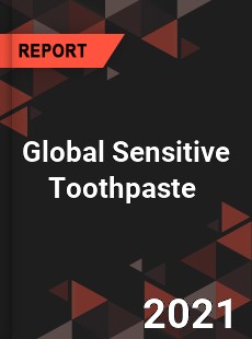 Global Sensitive Toothpaste Market