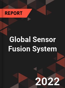 Global Sensor Fusion System Market