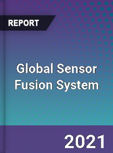 Global Sensor Fusion System Market