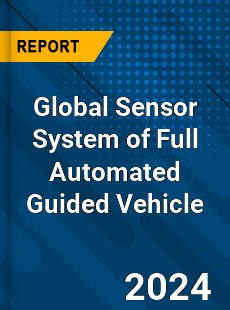 Global Sensor System of Full Automated Guided Vehicle Industry