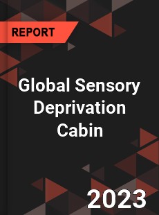 Global Sensory Deprivation Cabin Industry