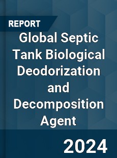 Global Septic Tank Biological Deodorization and Decomposition Agent Industry