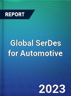 Global SerDes for Automotive Industry