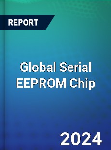 Global Serial EEPROM Chip Market