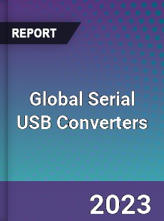 Global Serial USB Converters Industry