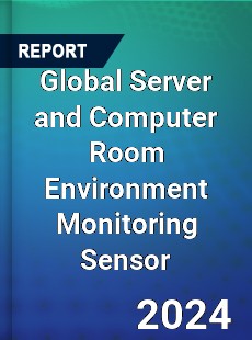 Global Server and Computer Room Environment Monitoring Sensor Industry