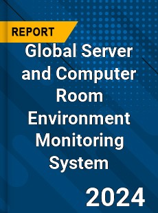 Global Server and Computer Room Environment Monitoring System Industry