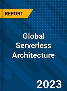 Global Serverless Architecture Market