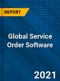 Global Service Order Software Market