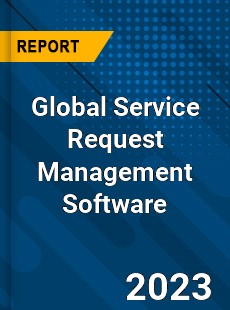 Global Service Request Management Software Industry