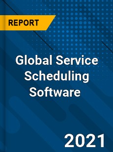 Global Service Scheduling Software Market