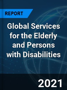 Global Services for the Elderly and Persons with Disabilities Market