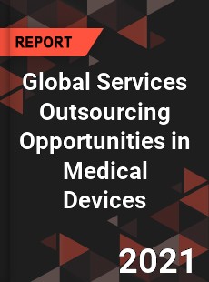 Global Services Outsourcing Opportunities in Medical Devices Market