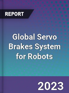 Global Servo Brakes System for Robots Industry