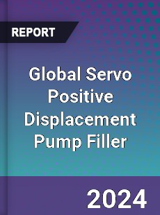 Global Servo Positive Displacement Pump Filler Industry